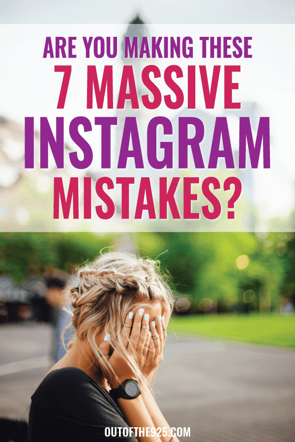 Are You Making These 7 Massive Instagram Mistakes? | Out Of The 925