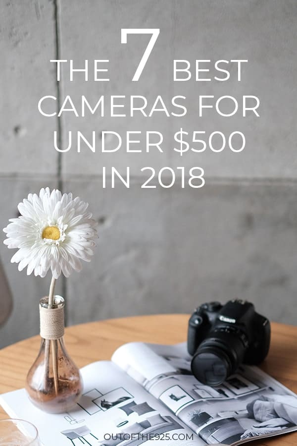 7 Best Cameras for Bloggers under 500 in 2018 Out of the 925