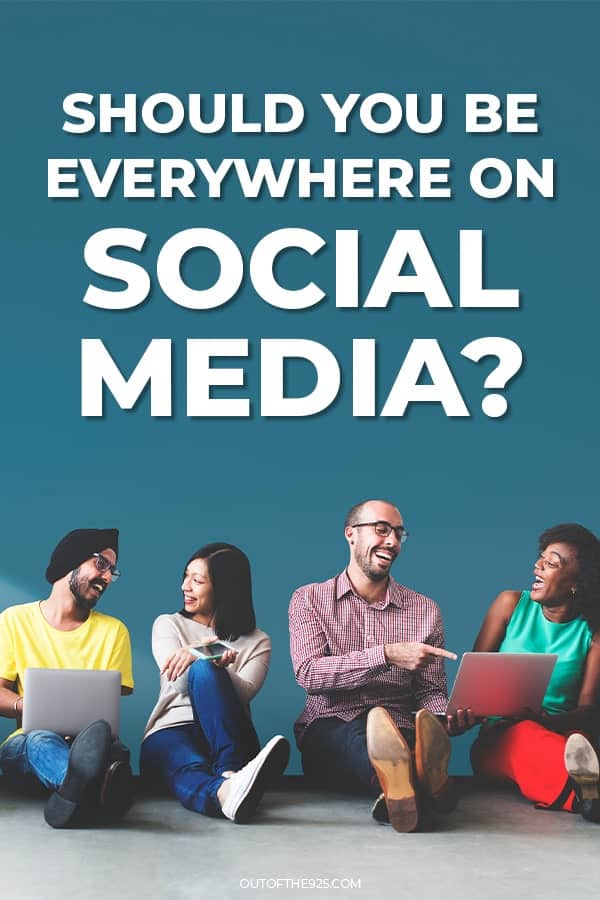 Should you be everywhere on social media
